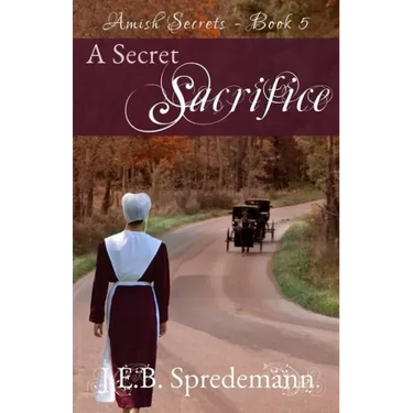 A Secret Sacrifice (Amish Secrets - Book 5)