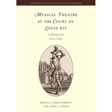 Musical Theatre at the Court of Louis XIV: Le Mariage de la Grosse Cathos