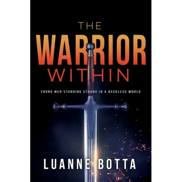 Warrior Within: Young Men Standing Strong in a Reckless World (Audience YA)