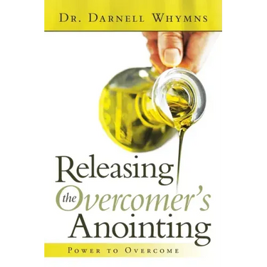Releasing the Overcomer's Anointing: Power to Overcome