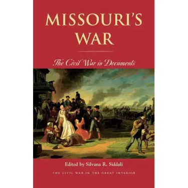 Missouri's War: The Civil War in Documents