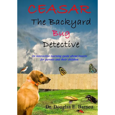 Ceasar the Backyard Bug Detective: An Interactive Guide About Insects and Learning to Read For Parents and Their Children Ages 7 - 12