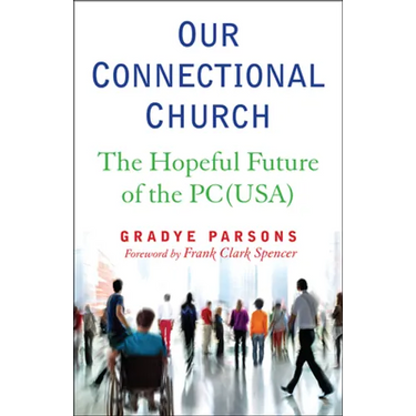 Our Connectional Church: The Hopeful Future of the Pc(usa)