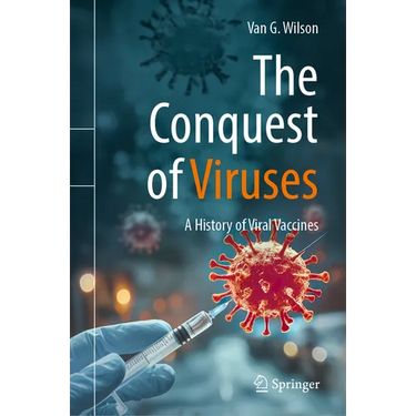 The Conquest of Viruses: A History of Viral Vaccines