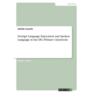 Foreign Language Enjoyment and Spoken Language in the EFL Primary Classroom