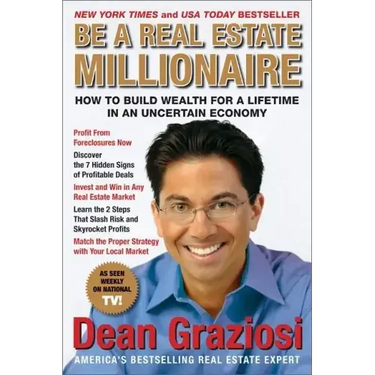 Be a Real Estate Millionaire: How to Build Wealth for a Lifetime in an Uncertain Economy