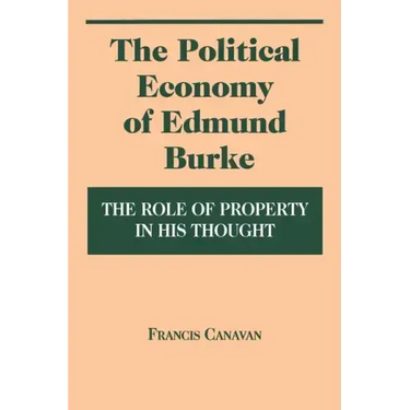 Political Economy of Edmund Burke: The Role of Property in His Thought