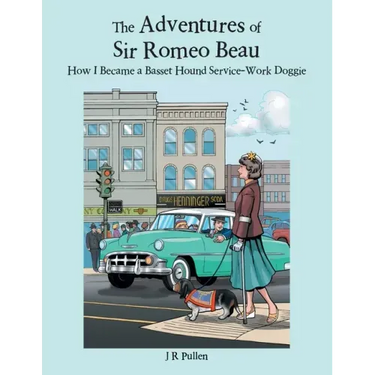 The Adventures of Sir Romeo Beau: How I Became a Basset Hound Service-Work Doggie