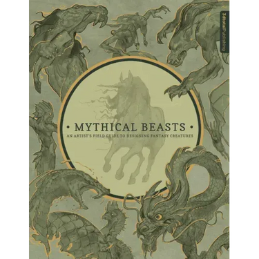 Mythical Beasts: An Artist's Field Guide to Designing Fantasy Creatures