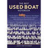 The Best Used Boat Notebook: From the Pages of Sailing Mazine, a New Collection of Detailed Reviews of 40 Used Boats plus a Look at 10 Great Used Boat
