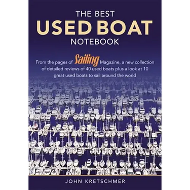 The Best Used Boat Notebook: From the Pages of Sailing Mazine, a New Collection of Detailed Reviews of 40 Used Boats plus a Look at 10 Great Used Boat