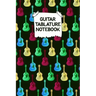 Guitar Tablature Notebook: Designed By And For Guitar Players - Great For Composition, Songwriting and Live Performance