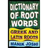 Dictionary of Root Words: Greek and Latin Roots