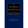 Lists of Swiss Emigrants in the Eighteenth Century to the American Colonies. Two Volumes in One