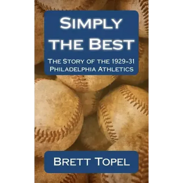 Simply the Best: The Story of the 1929-31 Philadelphia Athletics