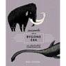 Animals of a Bygone Era: An Illustrated Compendium