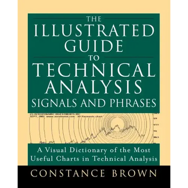 The Illustrated Guide to Technical Analysis Signals and Phrases
