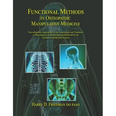 Functional Methods in Osteopathic Manipulative Medicine: Non-allopathic Approaches to the Assessment and Treatment of Disturbances in the Mechanical R