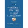 Can Democracy Survive Global Capitalism?