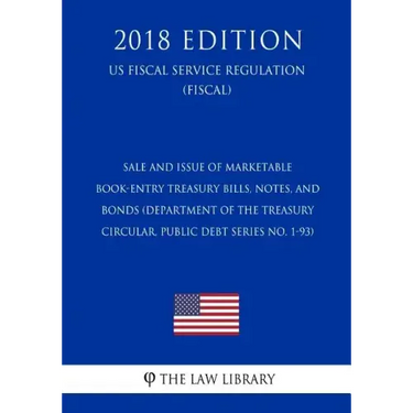 Sale and Issue of Marketable Book-Entry Treasury Bills, Notes, and Bonds (Department of the Treasury Circular, Public Debt Series No. 1-93) (US Fiscal