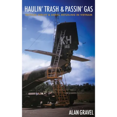 Haulin' Trash and Passin' Gas: Tactical Airlift and Aerial Refueling in Vietnam
