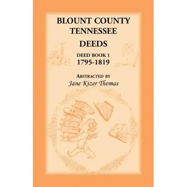Blount County, Tennessee Deeds, Deed Book 1, 1795-1819