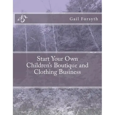Start Your Own Children's Boutique and Clothing Business