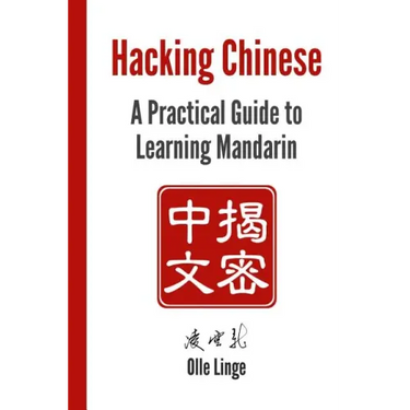 Hacking Chinese: A Practical Guide to Learning Mandarin