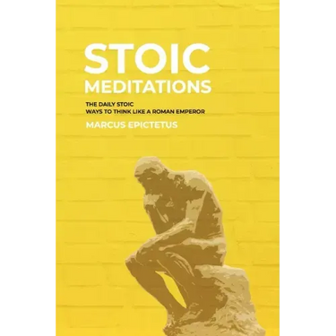 Stoic Meditations: The Daily Stoic Ways to Think Like a Roman Emperor - Meditations on Wisdom, Perseverance and the Art of Living