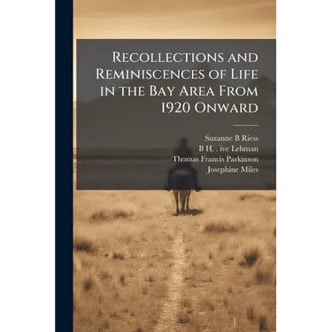 Recollections and Reminiscences of Life in the Bay Area From 1920 Onward: Oral History Transcript / and Related Material, 1964-196
