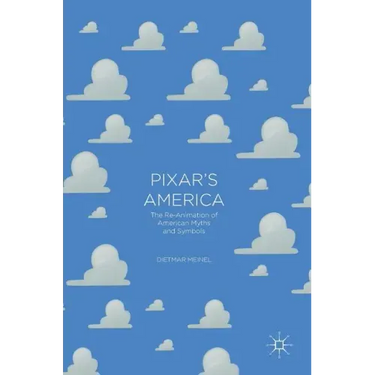 Pixar's America: The Re-Animation of American Myths and Symbols