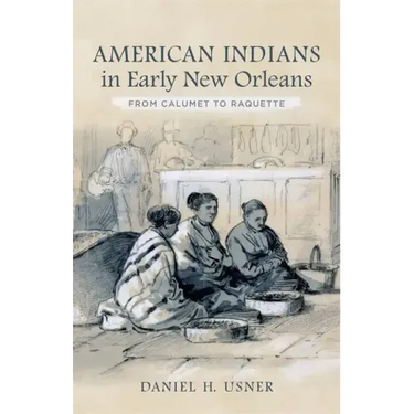 American Indians in Early New Orleans: From Calumet to Raquette