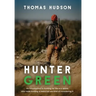 Hunter Green: An Introduction to Hunting for the Eco-Aware Who Think Hunting is Weird But Are Kind of Considering It