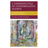 A Hermeneutics of Contemplative Silence: Paul Ricoeur, Edith Stein, and the Heart of Meaning