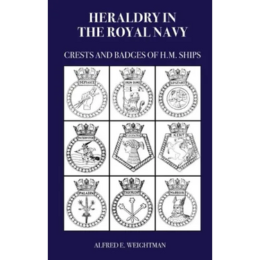 Heraldry in the Royal Navy: Crests and Badges of H.M. Ships