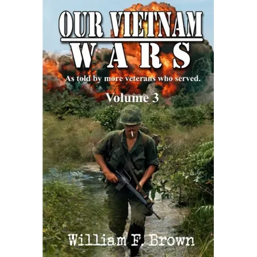 Our Vietnam Wars, Volume 3: as told by still more veterans who served