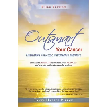 Outsmart Your Cancer: Alternative Non-Toxic Treatments That Work (Third Edition)