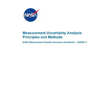 Measurement Uncertainty Analysis Principles and Methods: NASA-HDBK-8739.19-3 Annex 3
