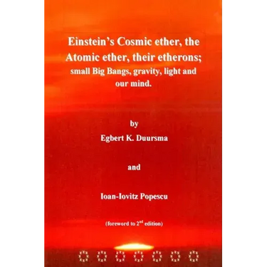 Einstein's Cosmic ether, the Atomic ether, their etherons; small Big Bangs, grav