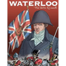 Waterloo: The AUTHENTIC reconstruction of the battle in a graphic novel