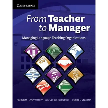 From Teacher to Manager: Managing Language Teaching Organizations