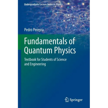 Fundamentals of Quantum Physics: Textbook for Students of Science and Engineering