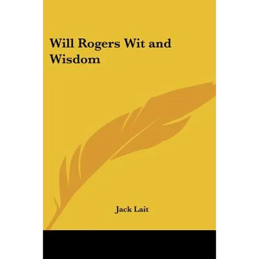 Will Rogers Wit and Wisdom