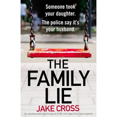 The Family Lie: An unputdownable psychological thriller with edge of your seat suspense