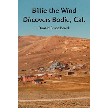 Billie the Wind Discovers Bodie, Cal.