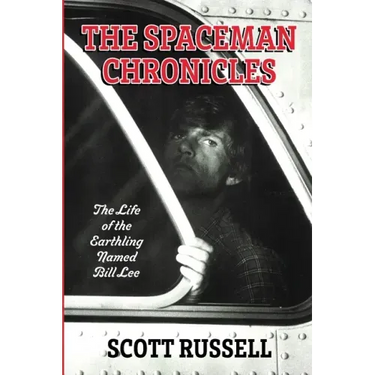 The Spaceman Chronicles: The Life of the Earthling Named Bill Lee