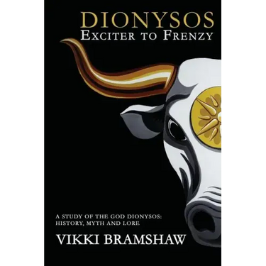 Dionysos Exciter to Frenzy: A study of the God Dionysos: history, myth and lore