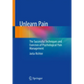 Unlearn Pain: The Successful Techniques and Exercises of Psychological Pain Management