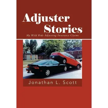 Adjuster Stories: My Wild Ride Adjusting Insurance Claims