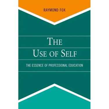 Use of Self: The Essence of Professional Education